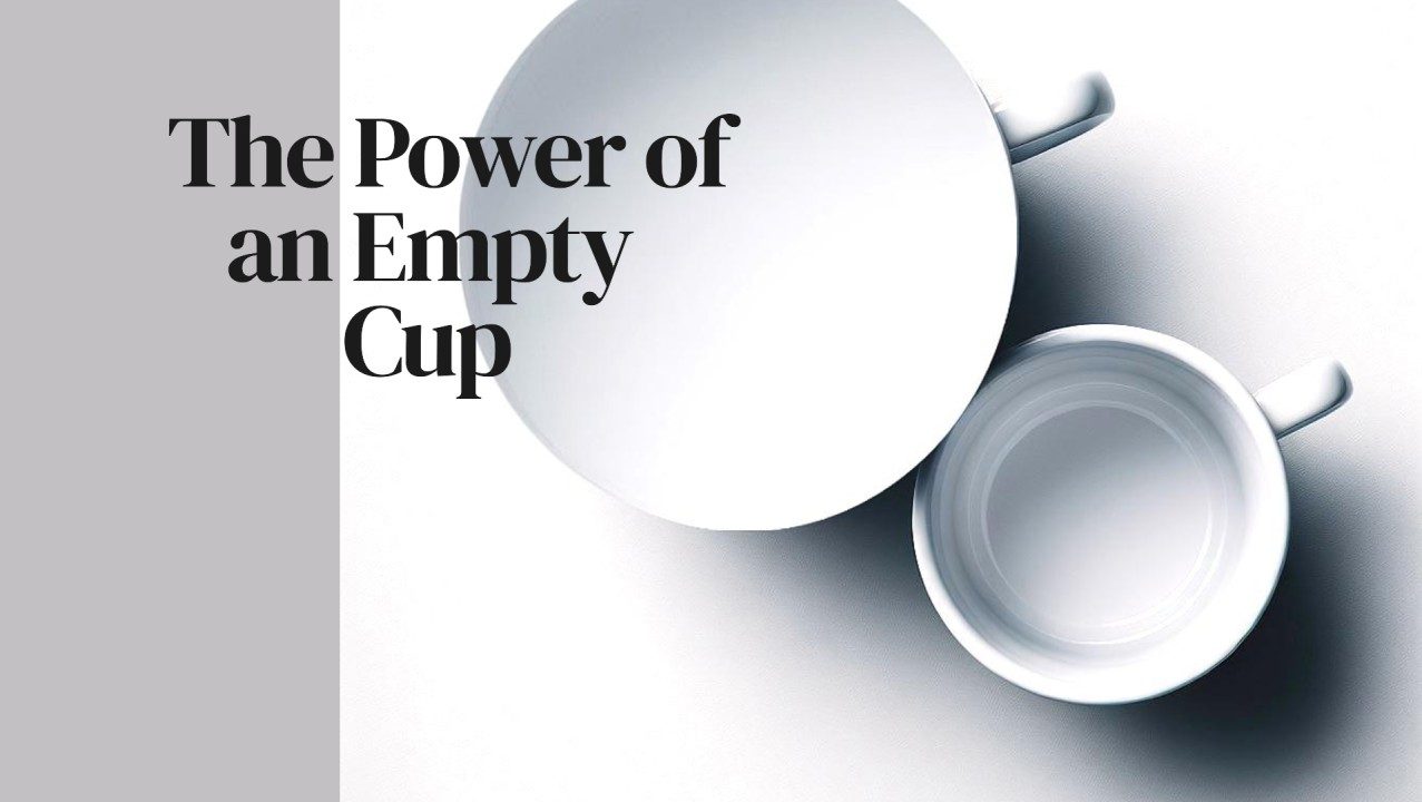 The true value of a cup lies in its emptiness—its capacity to receive and embrace new content.